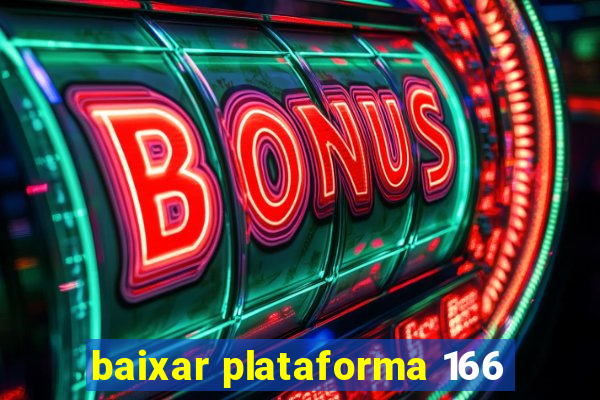 baixar plataforma 166